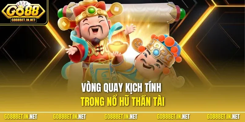 Vòng quay kịch tính trong nổ hũ thần tài